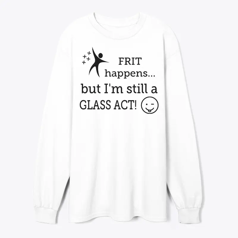 Frit happens! Still a Glass Act!