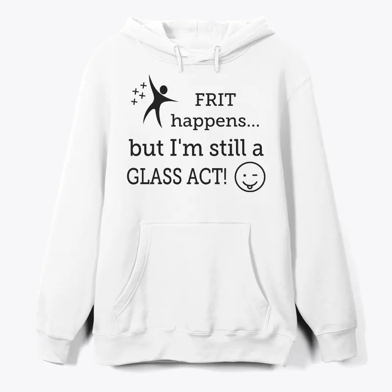 Frit happens! Still a Glass Act!